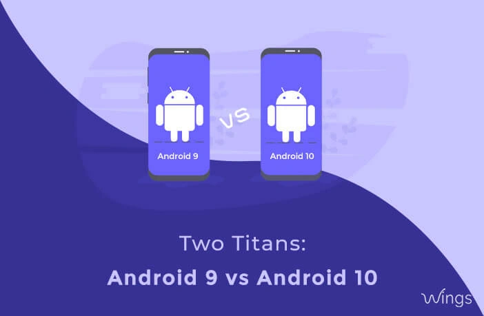 Two Titans: Android 9 vs Android 10