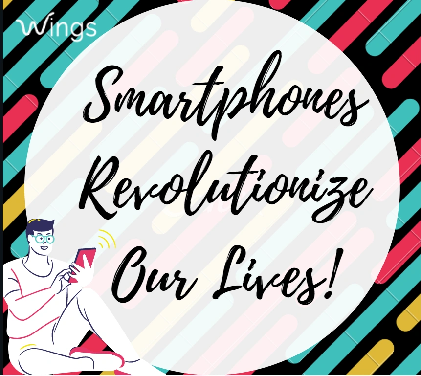 Smartphones Revolutionize Our Lives!