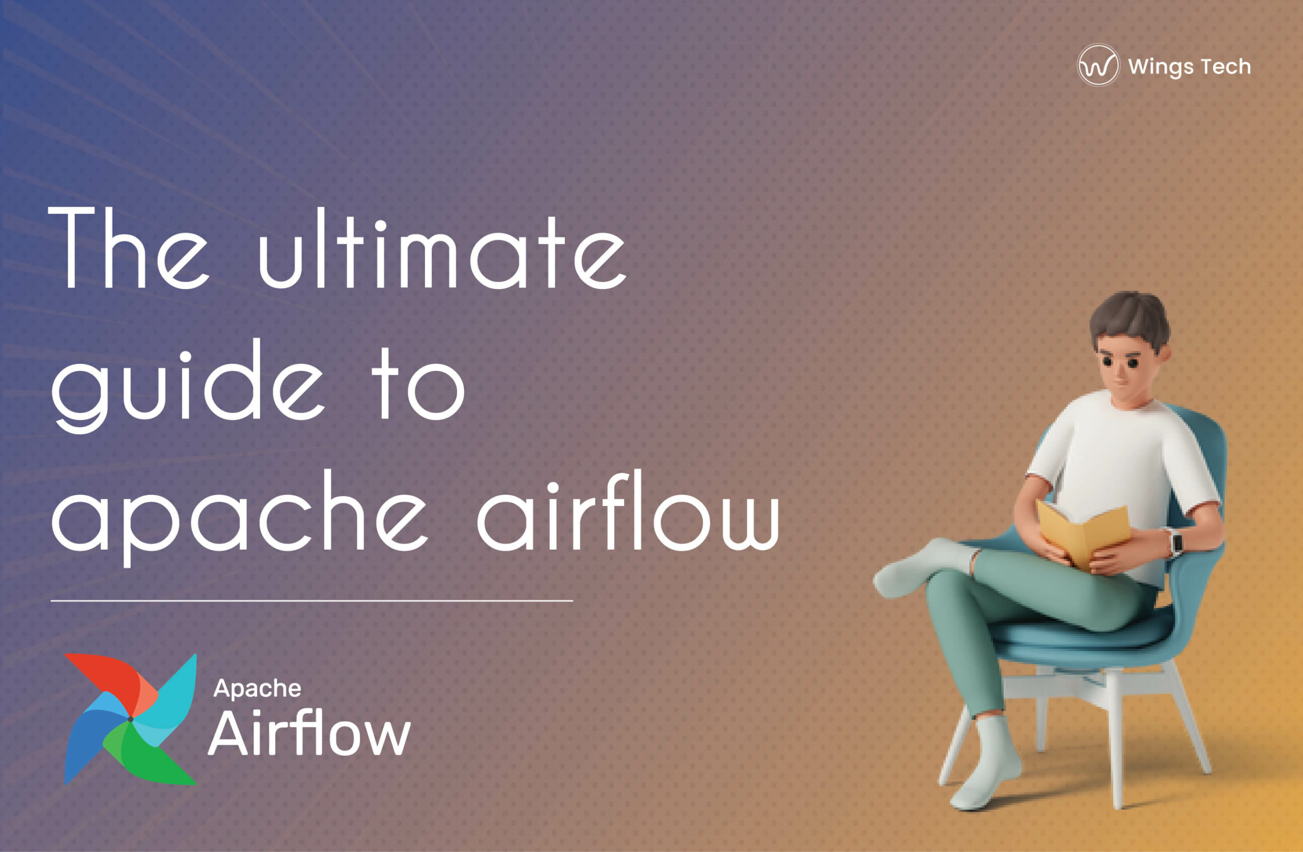 The Ultimate Guide To Apache Airflow - Wings Tech