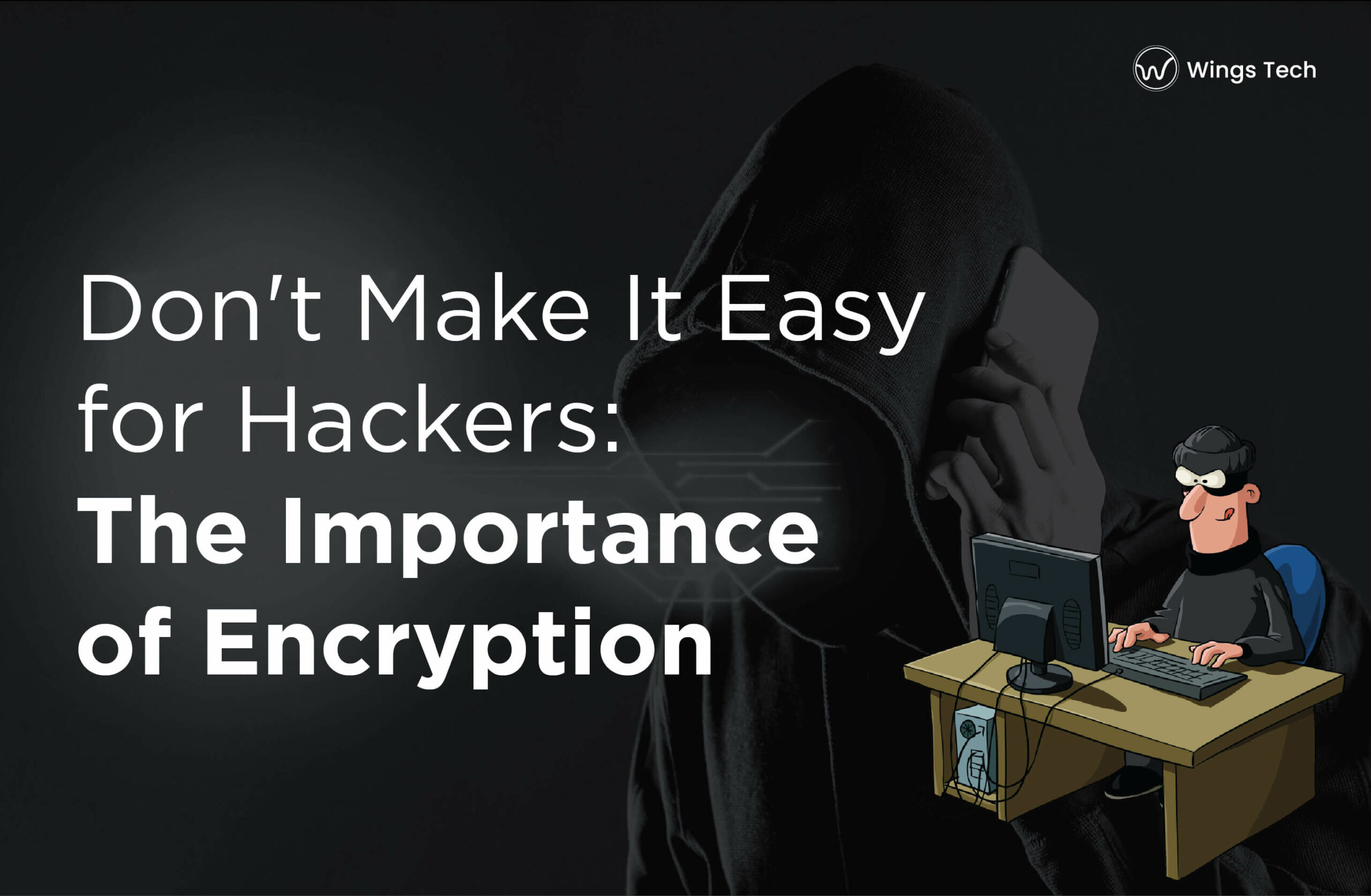 The Importance of Encryption: Don’t Make It Easy for Hackers